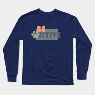 Be Pawsitive Long Sleeve T-Shirt